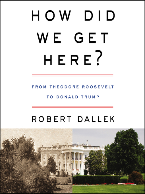 Title details for How Did We Get Here? by Robert Dallek - Available